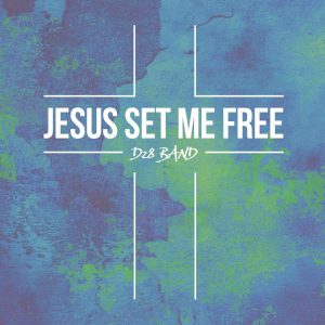 Jesus Set Me Free Song Album Photo Cover by D28 Band